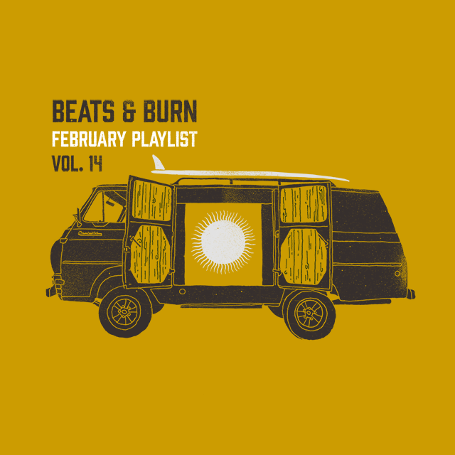 Beats & Burn Vol. 14 - February Playlist