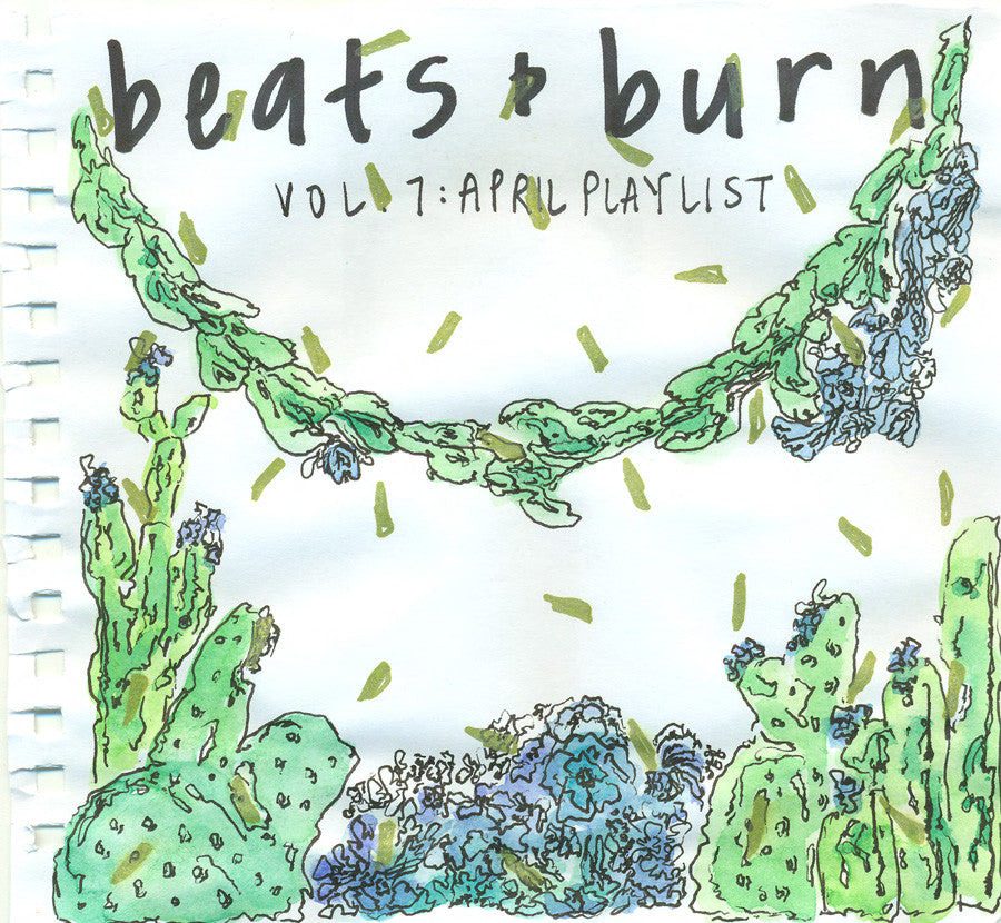 Beats & Burn Vol. 7 - April Playlist