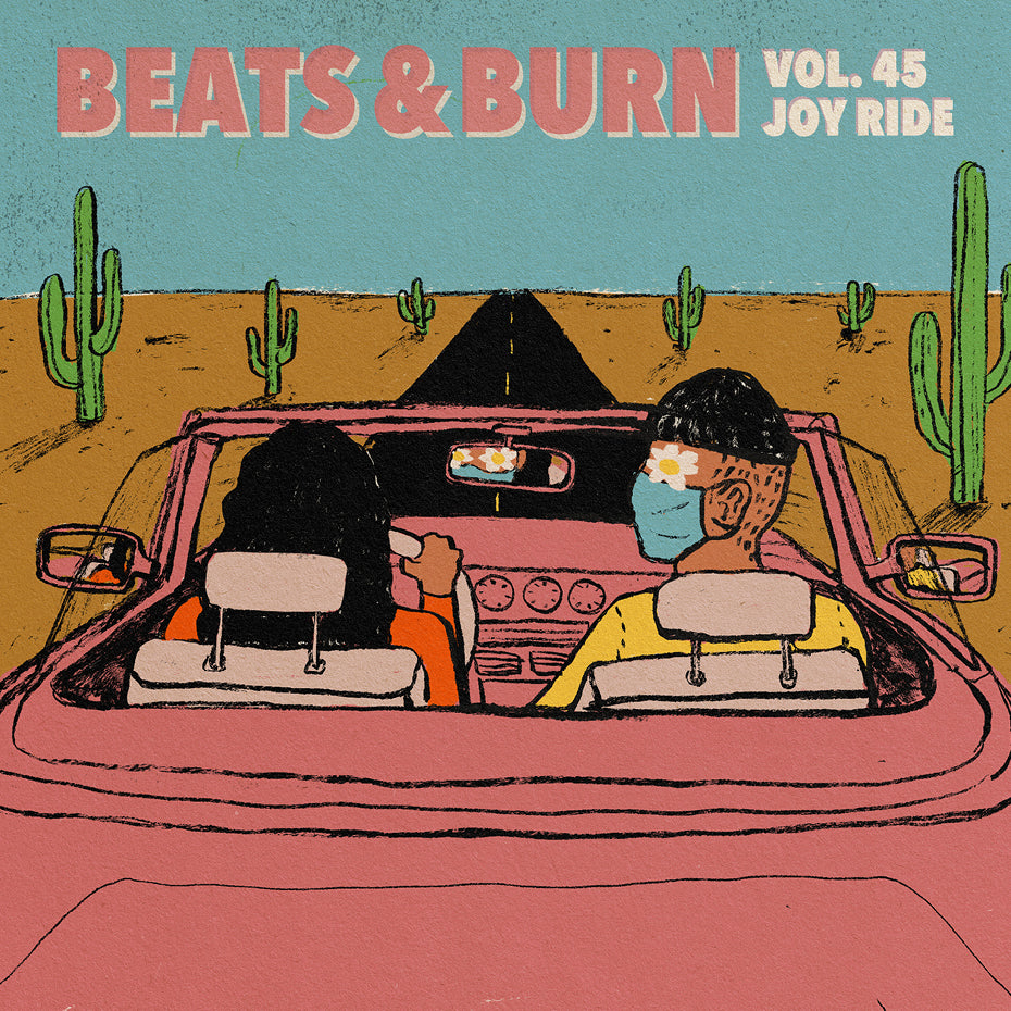 Beats & Burn Vol. 45: Joy Ride Tunes