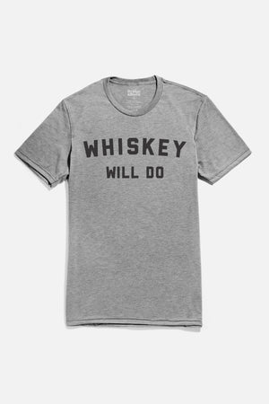 The Bridge & Burn Men's Whiskey Will Do Tee in grey features bold black "WHISKEY WILL DO" text on the front and is shown against a plain white background.
