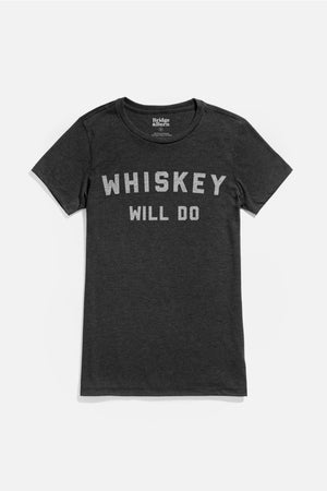 The Women's Whiskey Will Do Tee in black by Bridge & Burn is a lightweight organic cotton shirt with "WHISKEY WILL DO" boldly printed in white across the chest.