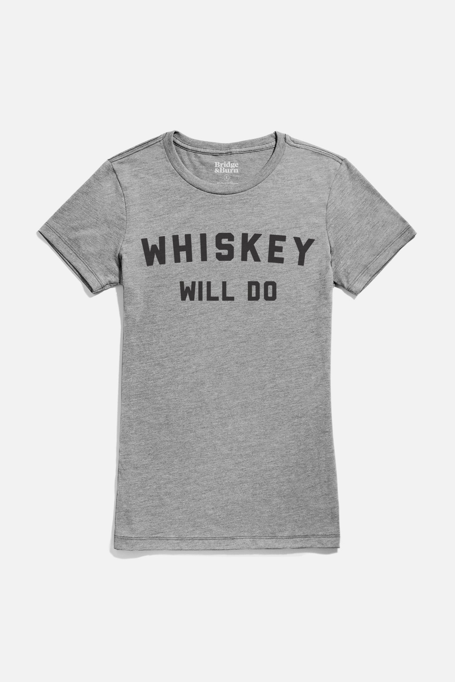 Women's Whiskey Will Do Tee / Grey